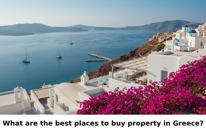What are the best places to buy property in Greece?