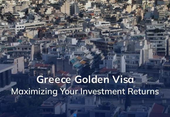 Maximizing Your Investment Returns on Greece Golden Visa