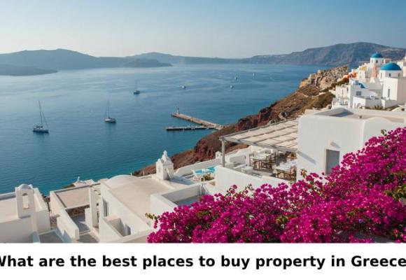What are the best places to buy property in Greece?