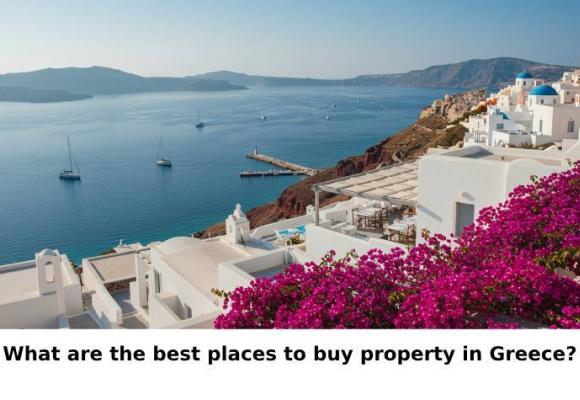 What are the best places to buy property in Greece?
